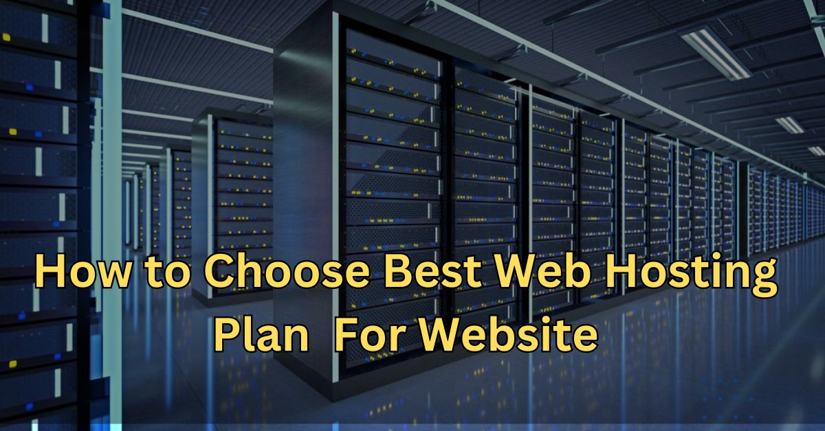 How to Choose Best Web Hosting Plan For Website